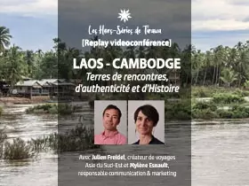 Actualité Tirawa : [Vidéoconférence] Laos & Cambodge : Terres de rencontres, d'authenticité et d’Histoire