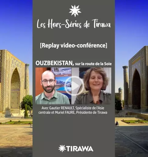 Actualité Tirawa : [Replay Vidéo-Conférence] Ouzbékistan, sur la route de la Soie